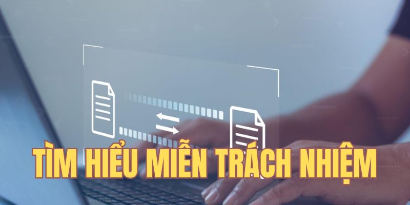 Thông tin về chính sách miễn trách nhiệm