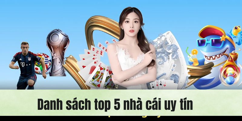 Nghiên cứu danh sách top 5 nhà cái uy tín nổi đình nổi đám hiện nay