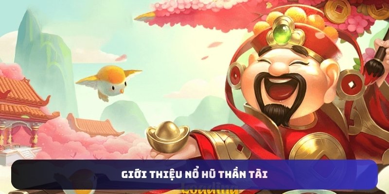 Giới thiệu nổ hũ thần tài