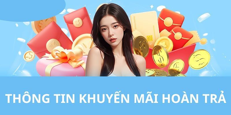 Thông tin cơ bản cần biết về khuyến mãi hoàn trả tại U888